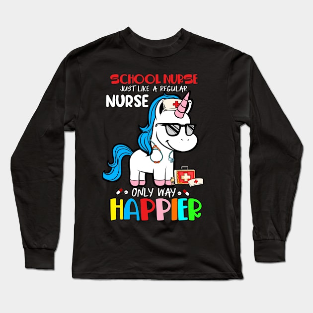 School Nurse Just Like A Regular Nurse Only Way Happier Long Sleeve T-Shirt by neonatalnurse